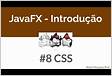 JavaFX 8 Uma introdução à arquitetura e às novidades da AP